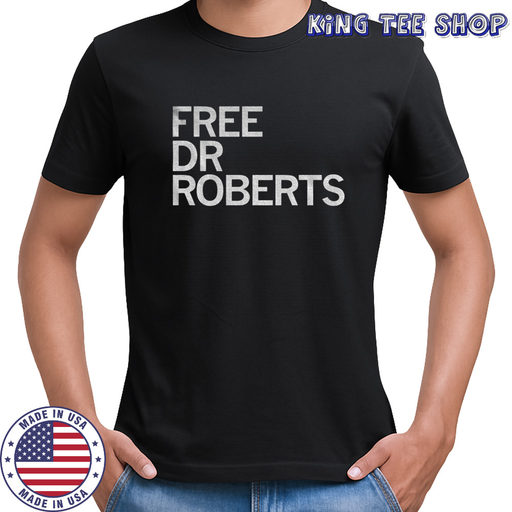 Free Dr Roberts 2025 shirt