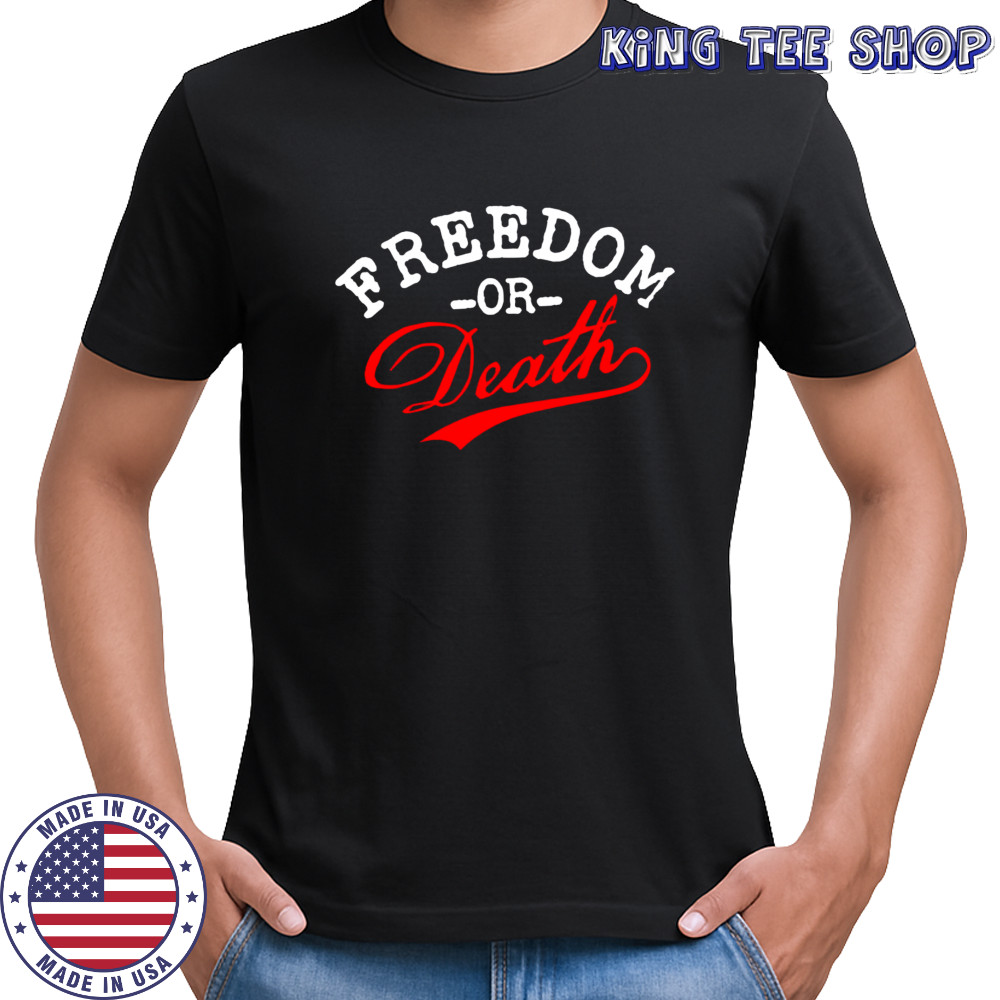 Freedom or Death text design shirt