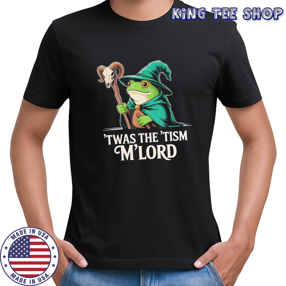 Frog Wizard Meme T’was the ‘Tism M’Lord shirt Frog Wizard Meme T’was the ‘Tism M’Lord shirt