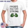 Frogs Together Strong shirt