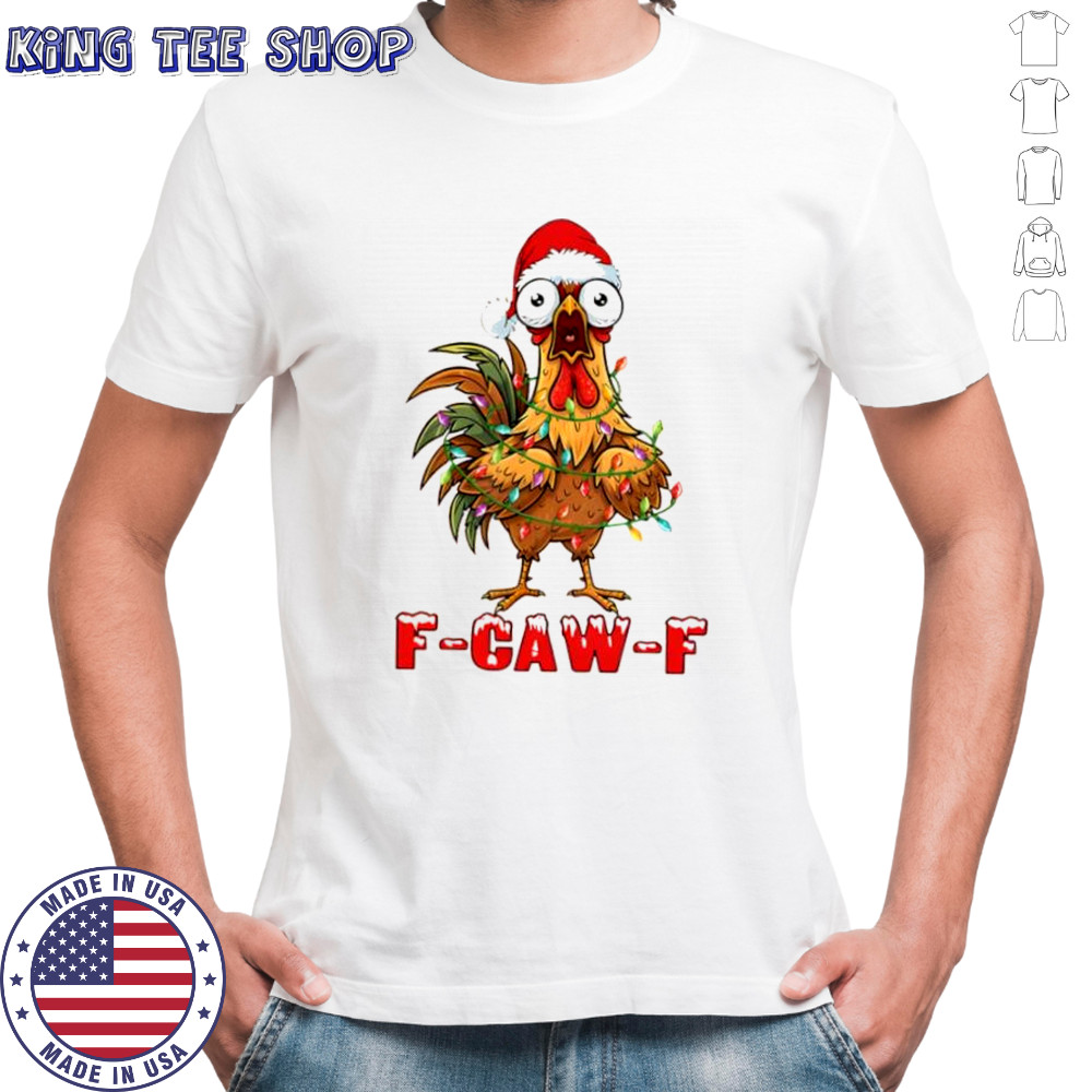 Funny Christmas F-caw-f Chicken shirt