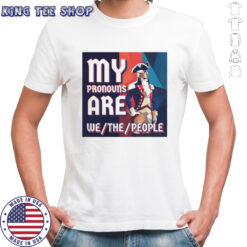 George Washington President of the United States my pronouns are we the people shirt