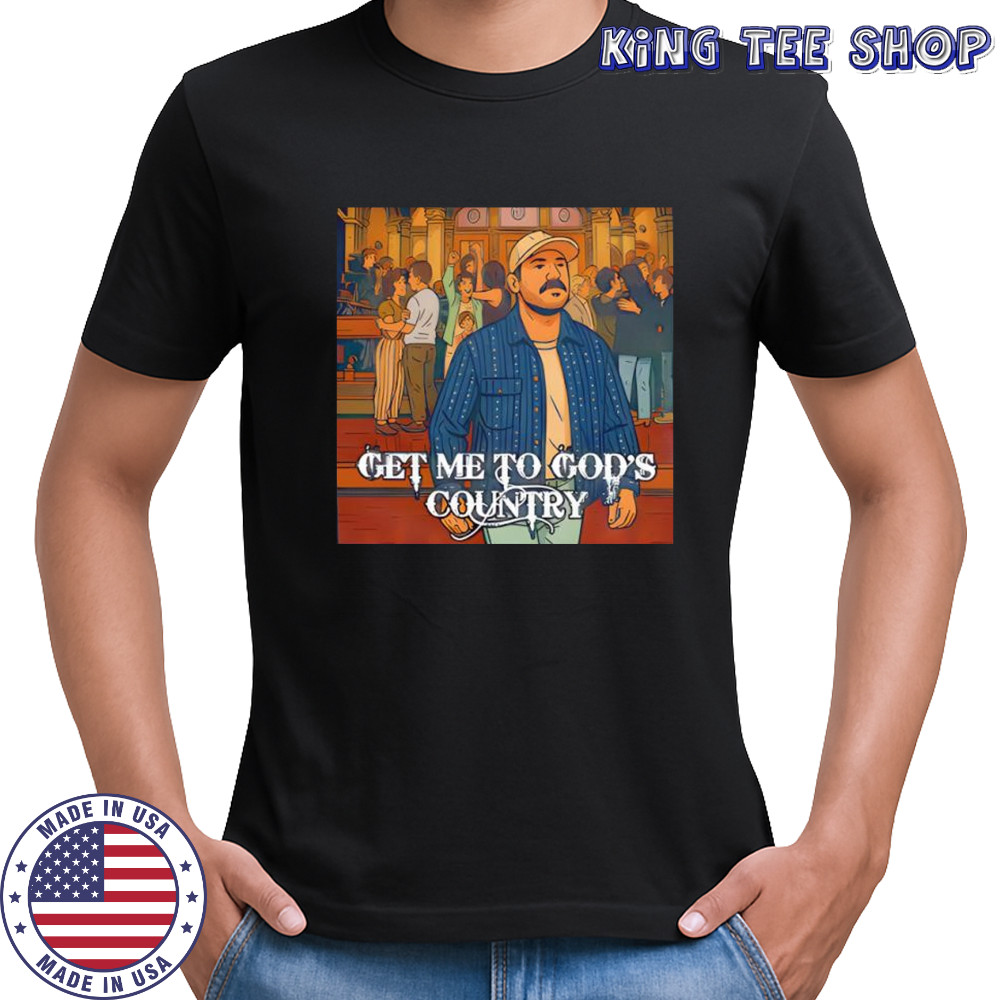 Get Me to God’s Country Funny Meme Saturday Night Live Morgan Joke shirt