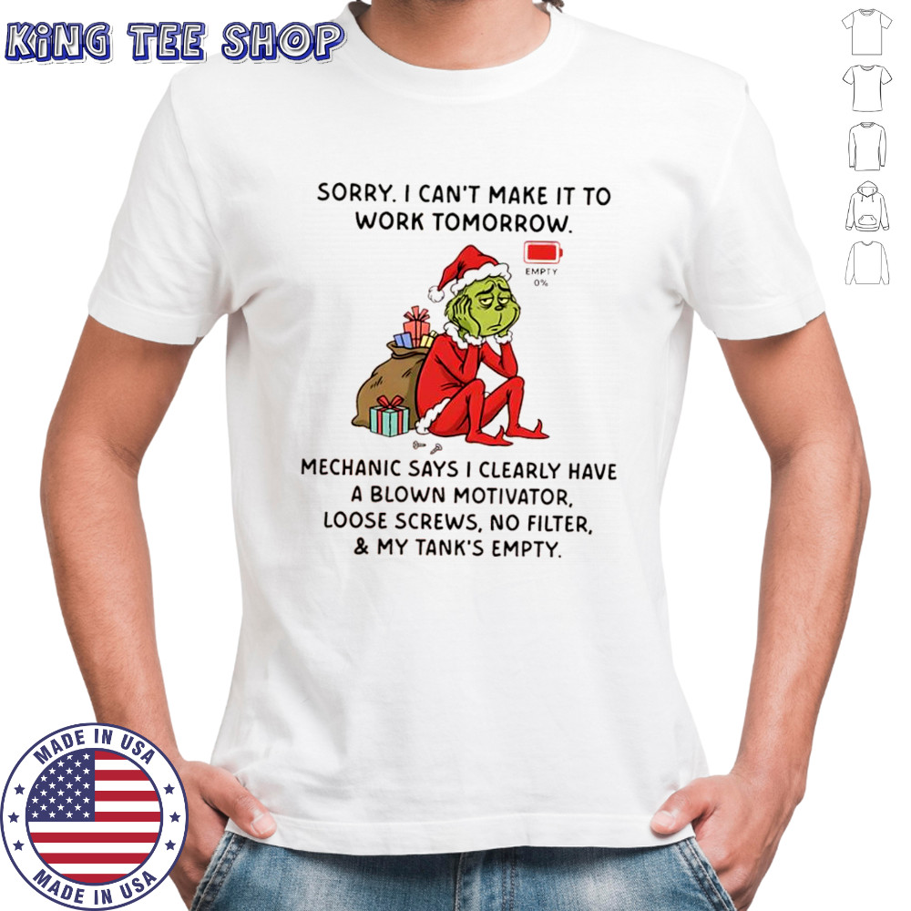 Grinch sorry i can’t make it to work tomorrow mechanic says i clearly have a blown motivator shirt