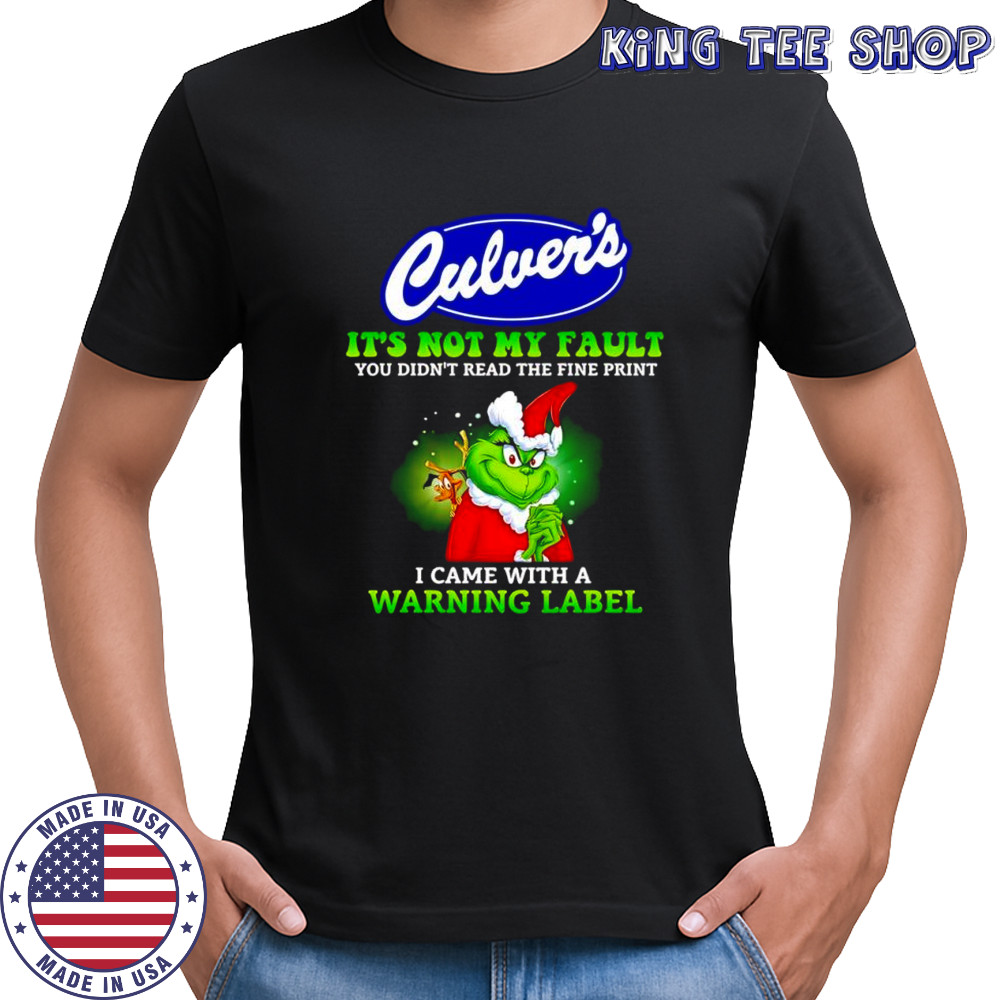 Grinch x Culver’s logo it’s not my fault you didn’t read the fine print i came with a warning label shirt