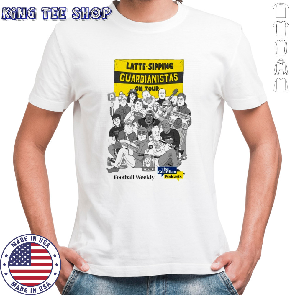 Guardian Latte Sipping On Tour Football Weekly The Guardian Podcasts T-shirt