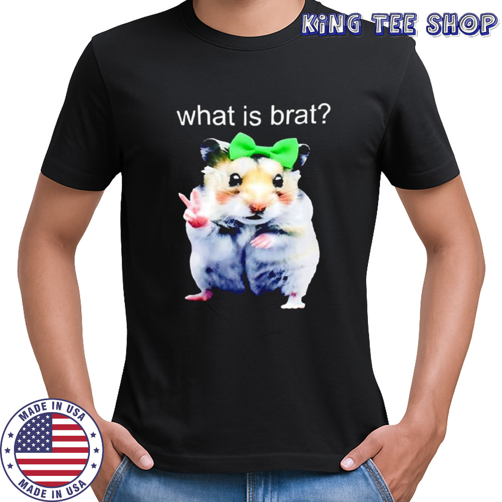 Hamster What Is Brat shirt