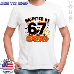 Haunted By 67 Halloween Spooky Ghost Pumpkin shirt
