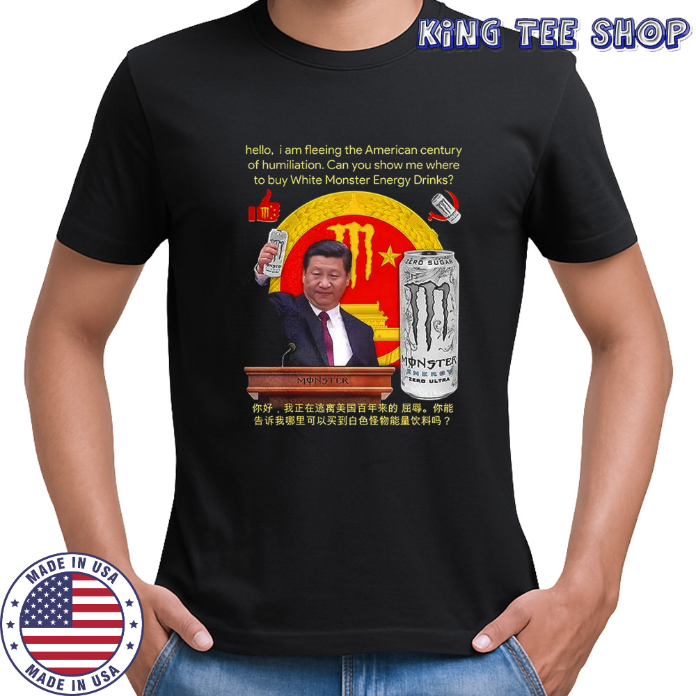 hello I am fleeing the American century of humiliation Monster Energy drinks parody shirt