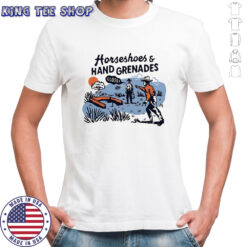 Horseshoes and hand grenades shirt