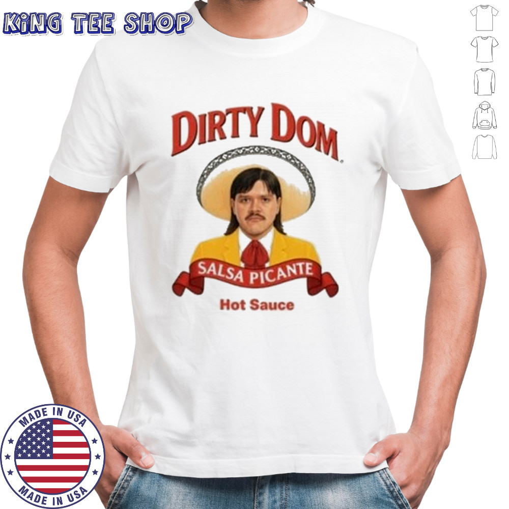 Hot Sauce Dirty Dom Salsa Picante Tapatio T-shirt