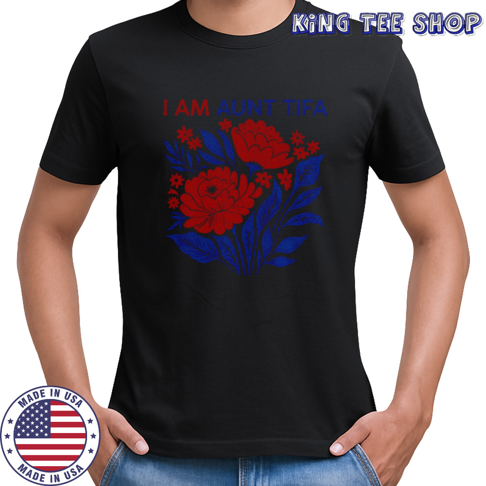 I am aunt tifa floral anti-Trump funny political shirt
