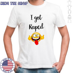 I got Raped Funny Face t-shirt