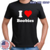 I love Boobs shirt I love Boobs shirt