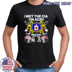 I met the CIA on acid MKUltra 1953 2025 Charles Manson and Ted Kaczynski sarcastic shirt