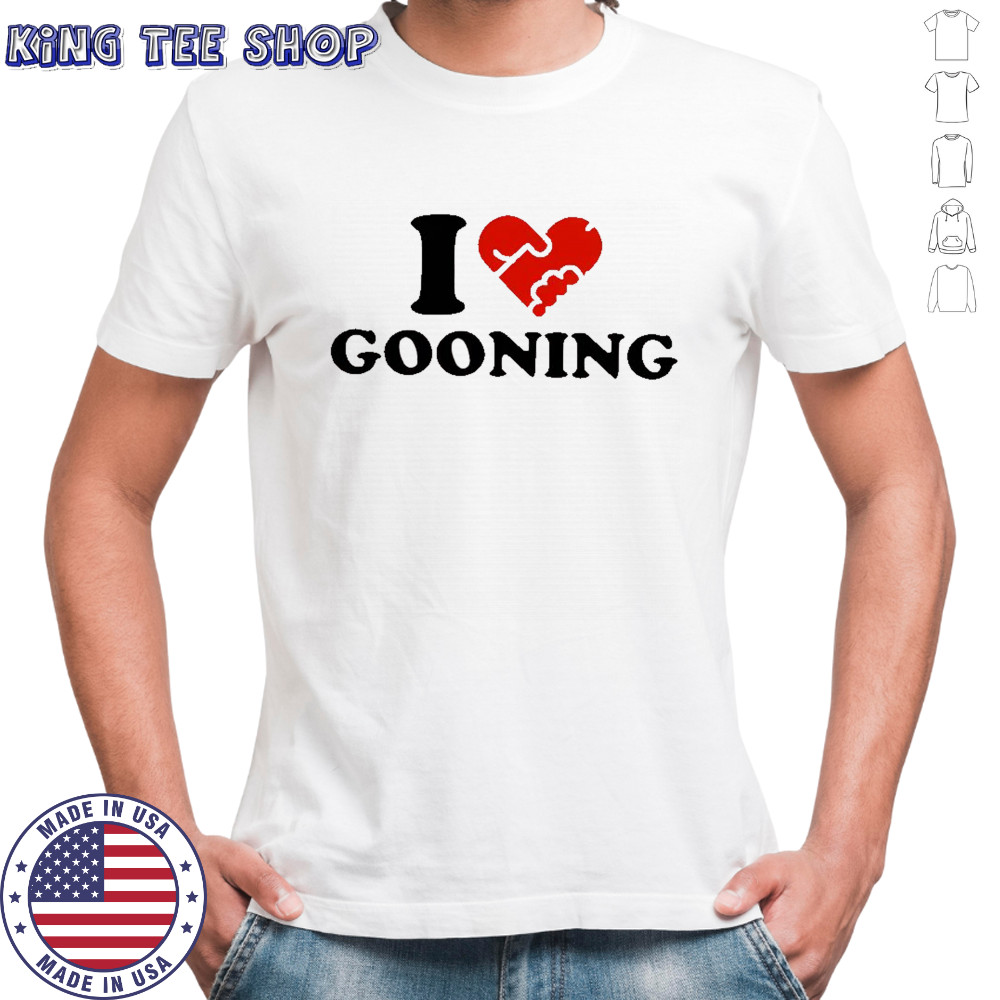 Illegal I Heart Gooning shirt