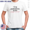 I’m Immortal Now Baby Dolls T-shirts