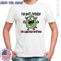 I’m Not Weird I’m Limited Edition Cute Monster T-Shirt