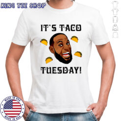 It’s Taco Tuesday funny T-shirts