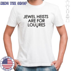 Jewel heists are for louvres diamond graphic shirt