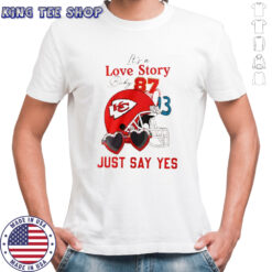 Kansas City Chiefs It’s a Love Story Baby Just say yes Travis Kelce vs Taylor helmet shirt