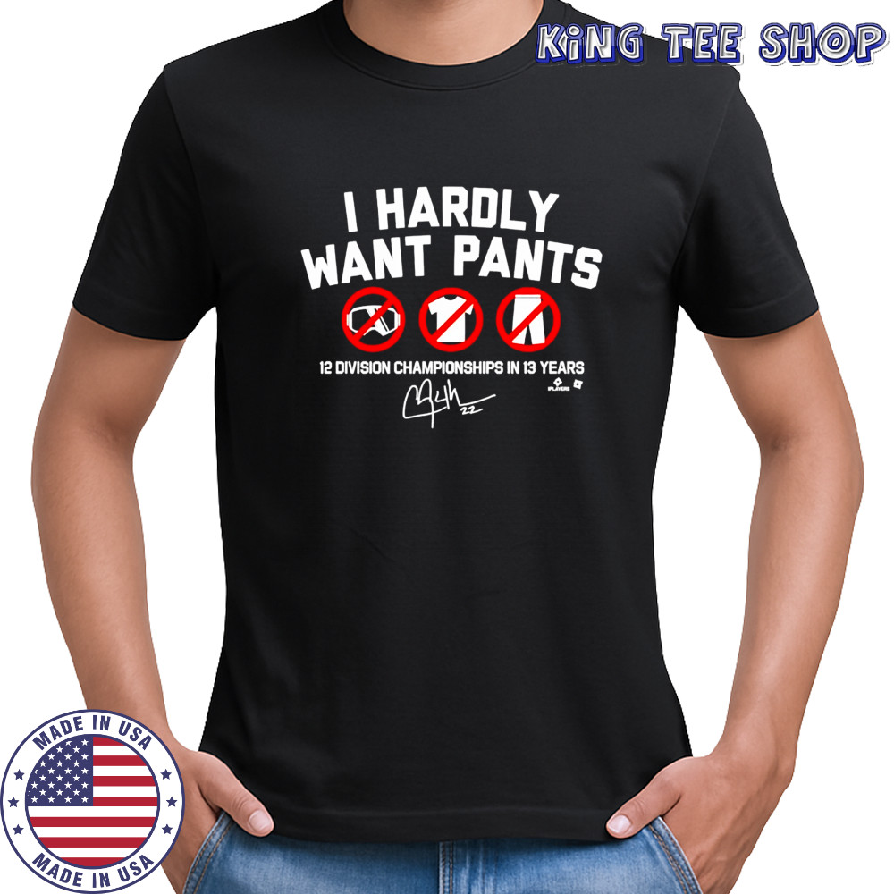 Kiké Hernández i hardly want pants 12 division championships in 13 years signature shirt