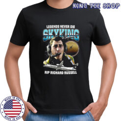 Legends Never Die Skyking Rip Richard Russell shirt