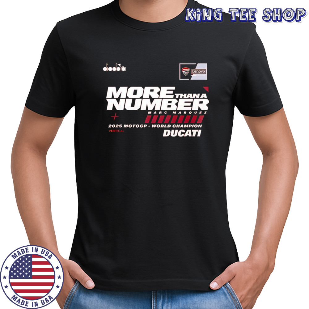Marc Márquez more than a number 2025 MotoGP World Champion Ducati shirt