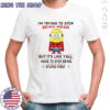 Minion I’m Trying To Stop Being Mean But It’s Like Y’all Have To Stop Being Stupid First T-Shirt