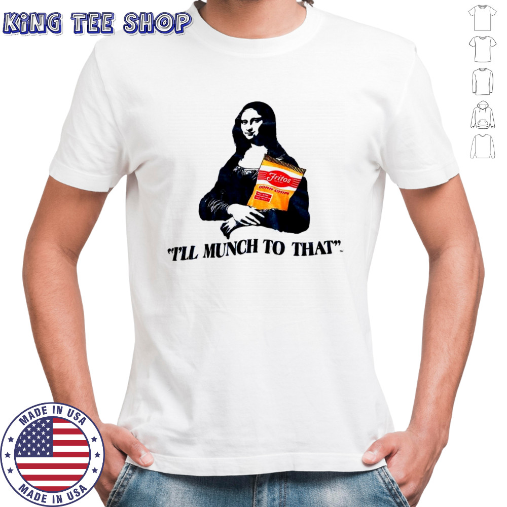 Mona Lisa Fritos I’ll munch to that shirt