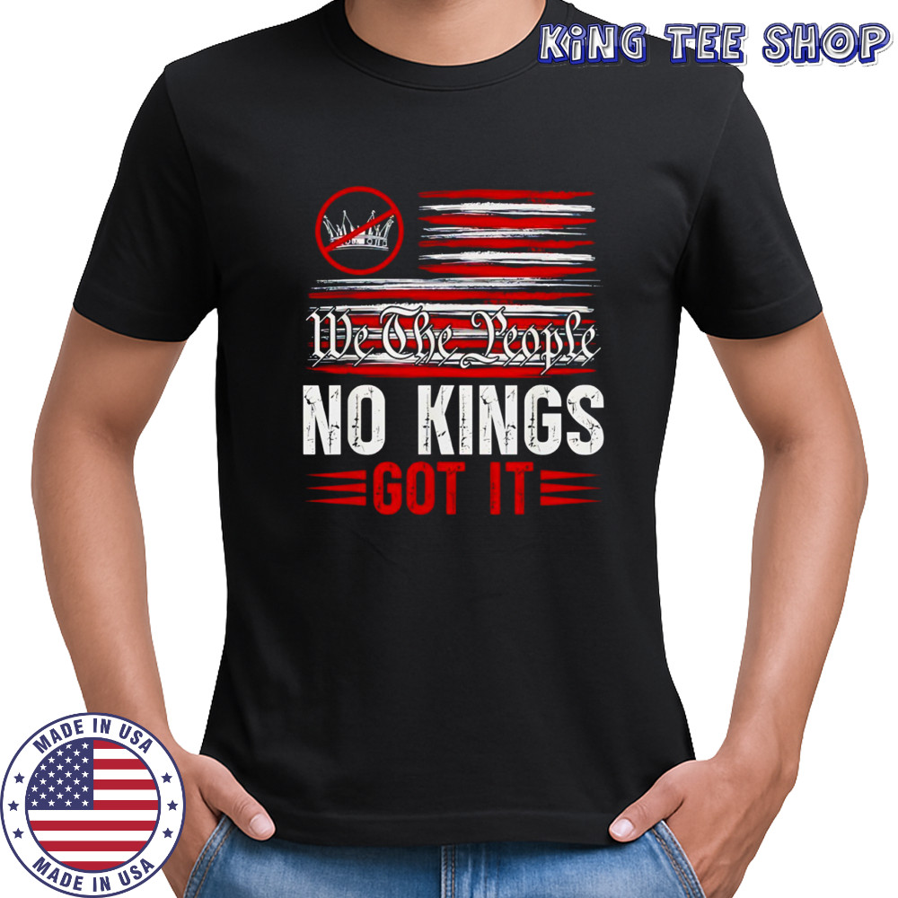 No Kings Got It Flag No Kings Day shirt