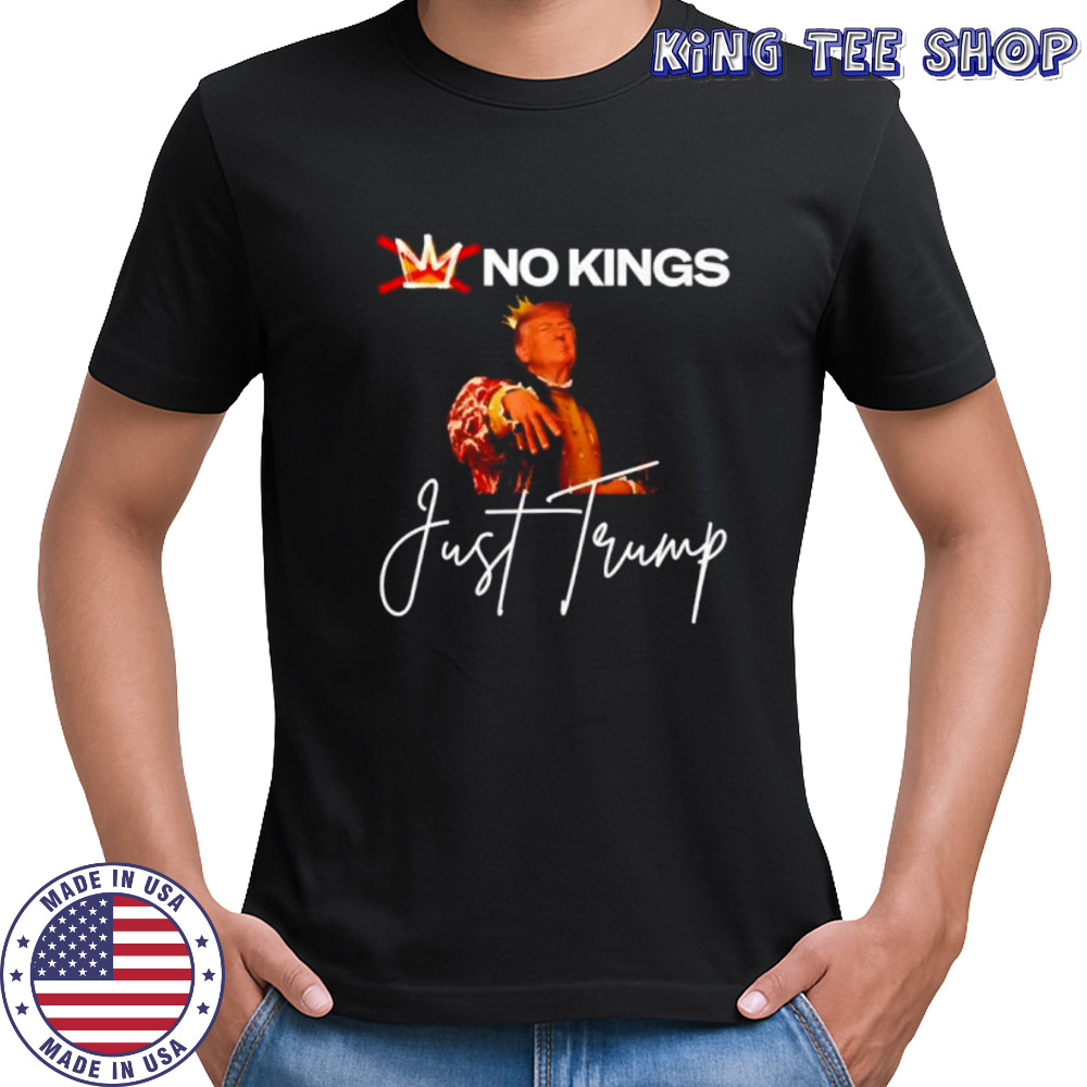 No kings just Trump shirt