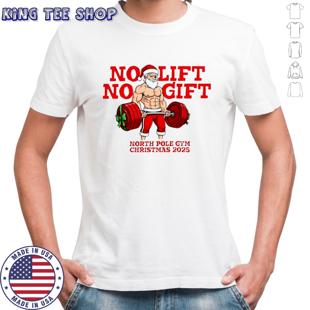 No Lift No Gift Gym Santa Christmas shirt