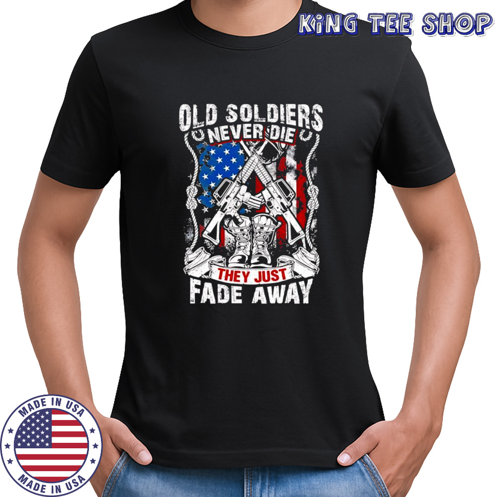 Old soldiers never die they just fade away shirt