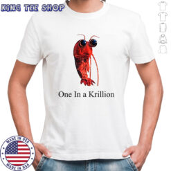 One in a krillion funny shirt