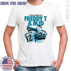 Ones-Drew and Taylor I was raised on Freddy T and MJD shirt