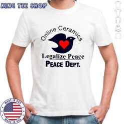 Online ceramics legalize peace peace dept dove heart shirt