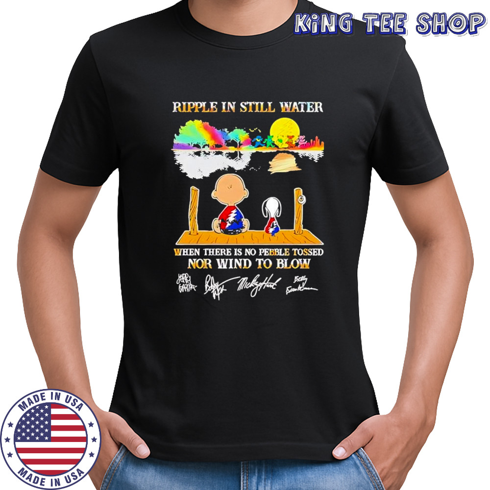 Peanuts characters x Grateful Dead ripple in still water when there is no pebble tossed nor wind to blow shirt