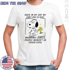 Peanuts Woodstock and Snoopy’s back in my day we didn’t have as many warning labels shirt