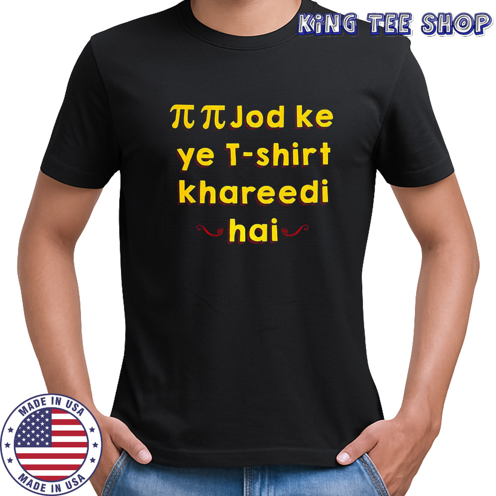 Pi-Pi job ke ye t-shirt khareedi hai shirt