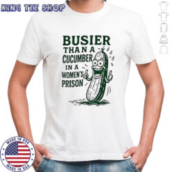 Pickle busier than a cucumber in a women’ prison shirt