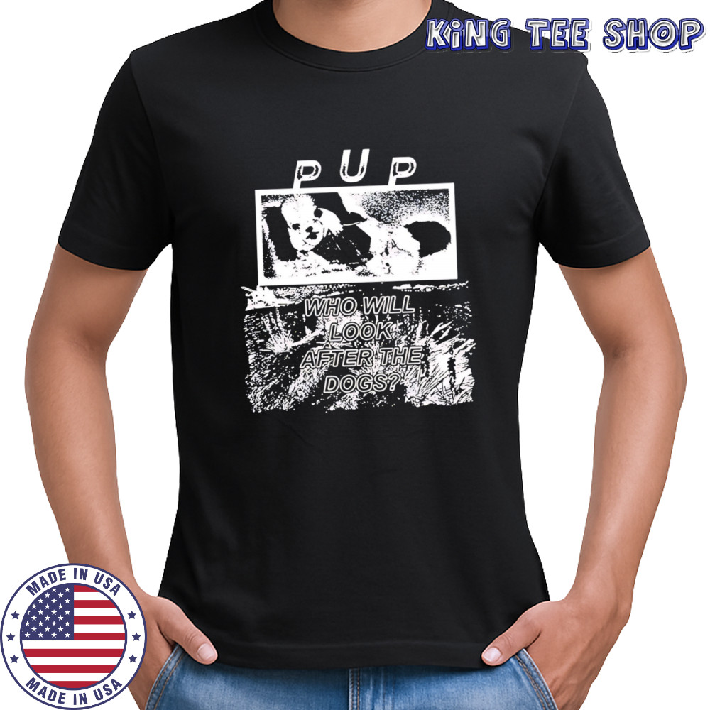 Pup the desolation of dog T-shirts