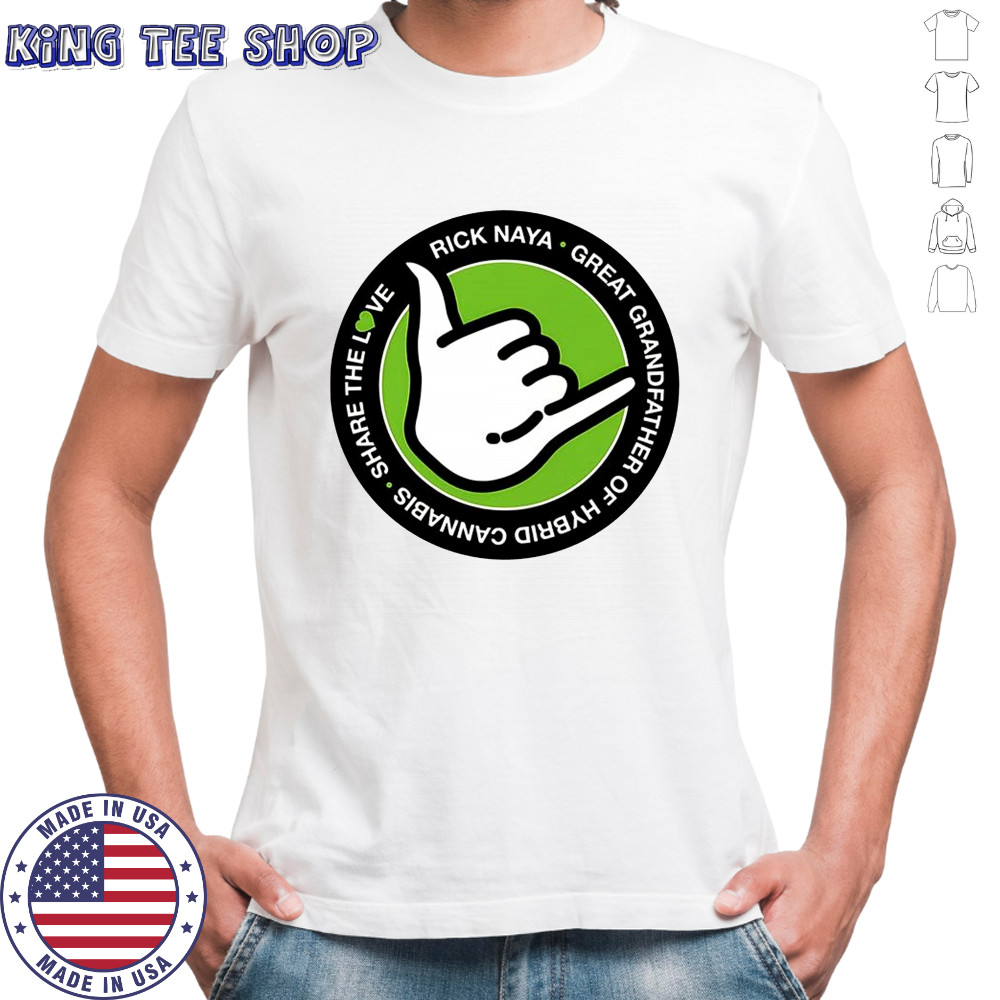 Rick Naya great grandfather of hybrid cannabis shirt