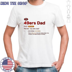 San Francisco 49ers Dad definition shirt