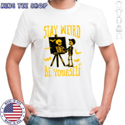 Stay Weird Skeleton Be Yourself halloween shirt