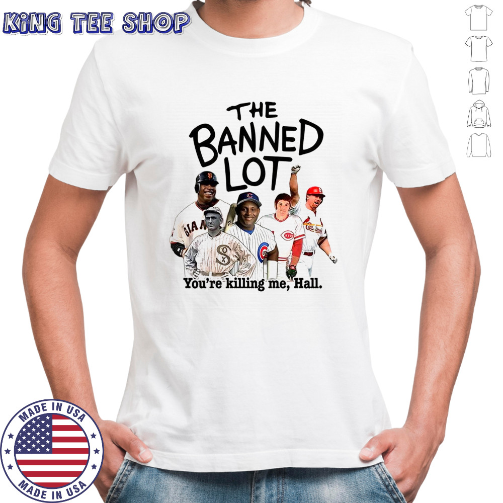 The Banned Lot you’re killing me Hall shirt