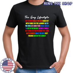 The Gay Lifestyle go to work walk the dog hang out with family shirt