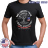 The Liberty tree eternal vigilance the price of Freedom shirt