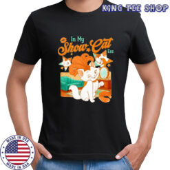 The life of a show cat era shirt
