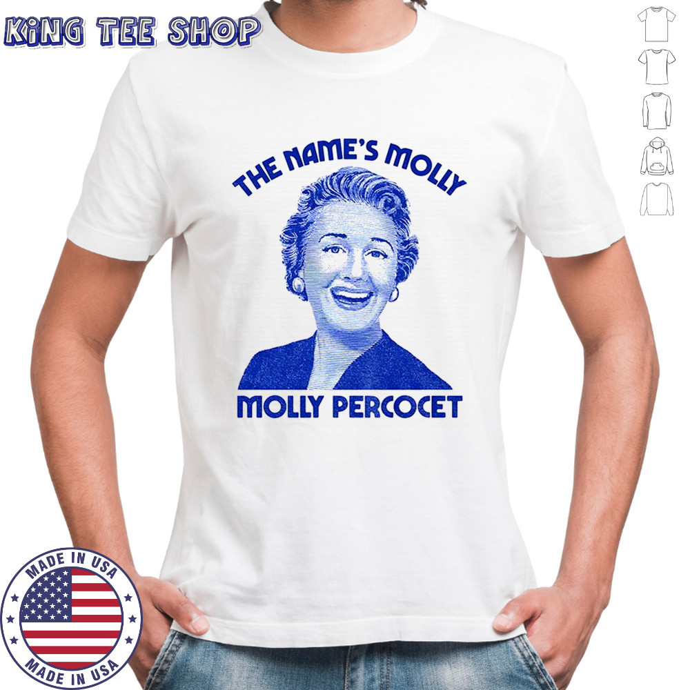 The Name’s Molly Molly Percocet shirt